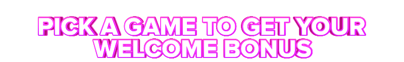 24K PICK A GAME TO GET YOUR WELCOME BONUS
